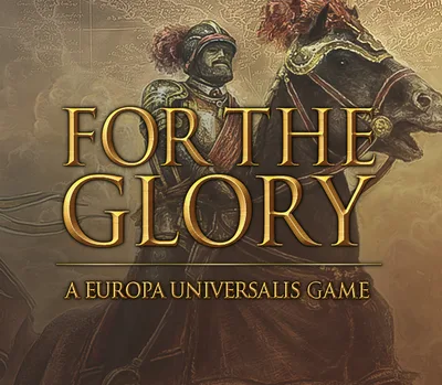 For The Glory: A Europa Universalis Game EU PC Steam CD Key — лицензионный ключ